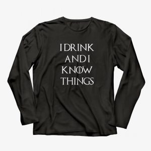 I Drink and I Know Things (GOT) T-Shirts