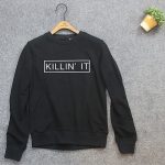 Killin It Sweatshirts