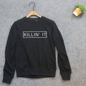 Killin It Sweatshirts