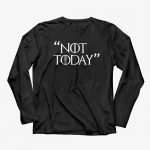 Not Today (GOT) T-Shirts