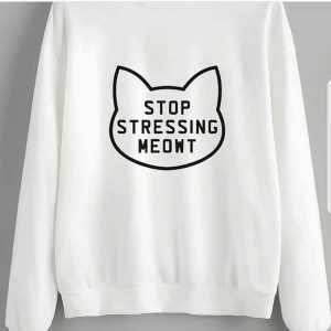 Stop Stressing MEOWT Sweatshirts