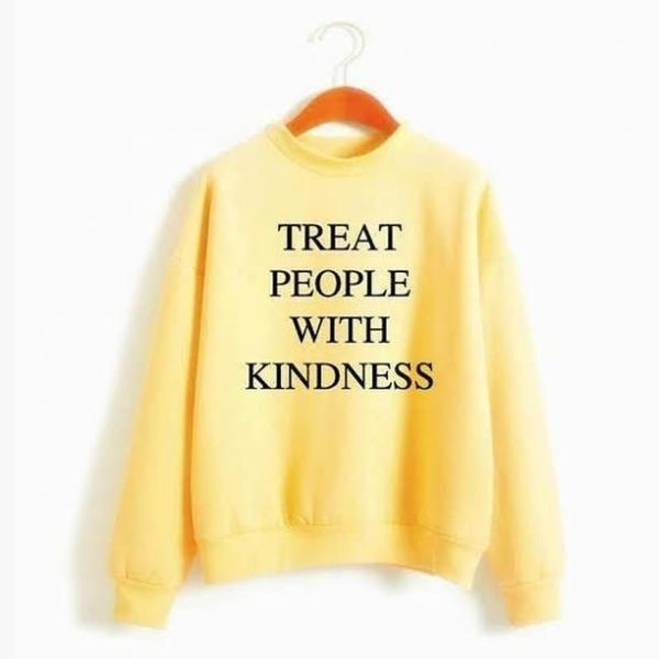 Treat People with Kindness Sweatshirts Treat People with Kindness Sweatshirts