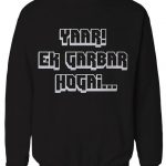 Yaar Ek Garbar Ho Gayi Hai Sweatshirts