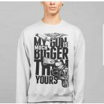 My Gun is Bigger than Yours Sweatshirts