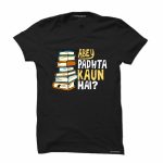 Abey Padhta Kaun Hai T-Shirts