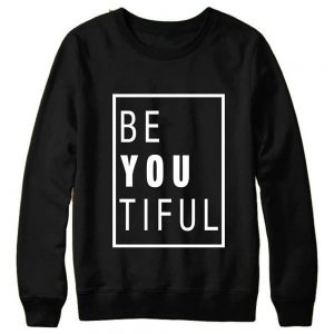 Be You Tiful Sweatshirts