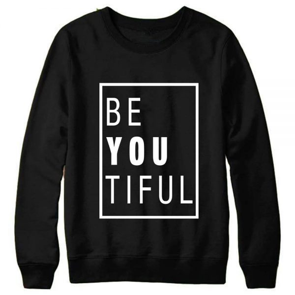 Be You Tiful Sweatshirts