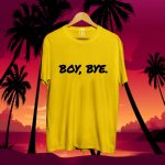 Boy Bye T-Shirts