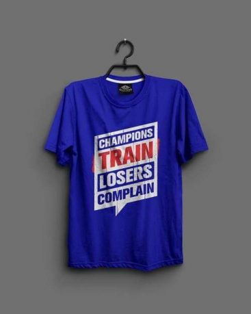 Champions Train Losers Complain T-Shirts