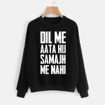 Dil me aata hu Sweatshirts
