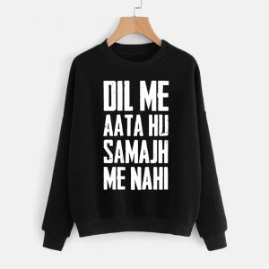 Dil me aata hu Sweatshirts