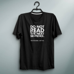 Do Not Read The Next Sentence T-Shirt