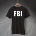 FBI Female Body Inspector T-shirt
