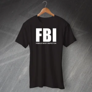 FBI Female Body Inspector T-shirt