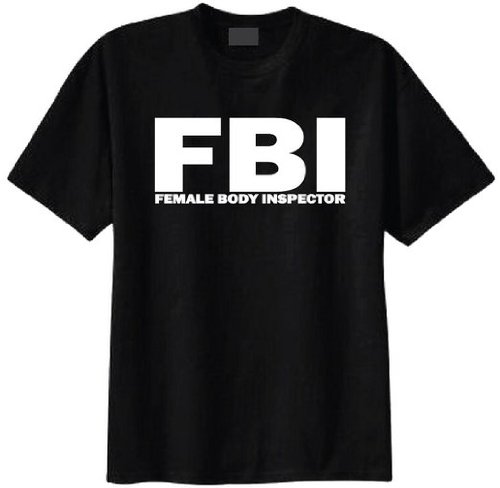 FBI Female Body Inspector T-shirt