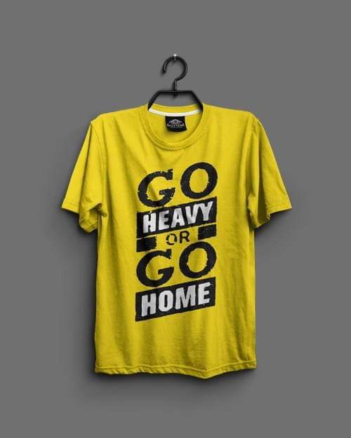 Go Heavy Or Go Home T-shirts Go Heavy Or Go Home T-shirts