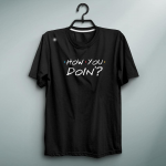 How You Doin T-Shirt