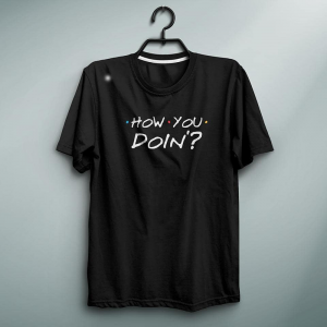How You Doin T-Shirt