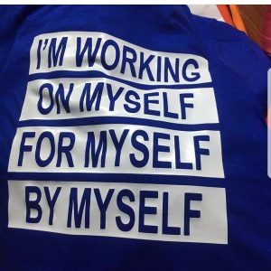 I am Working on Myself By Myself For Myself T-Shirt