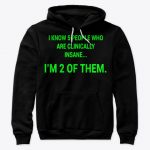 I am two of them Hoodies
