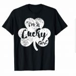 I m a Lucky Girl T-Shirts