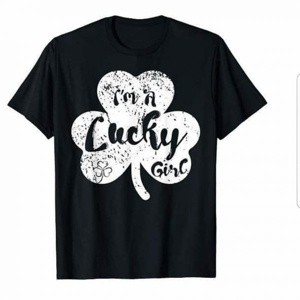 I m a Lucky Girl T-Shirts