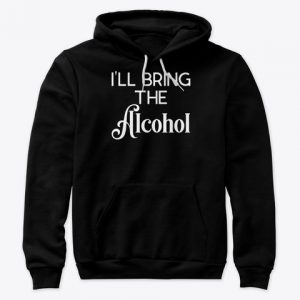 I will Bring The Alcohol Hoodies