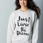 Just Livin the Dream Sweatshirts