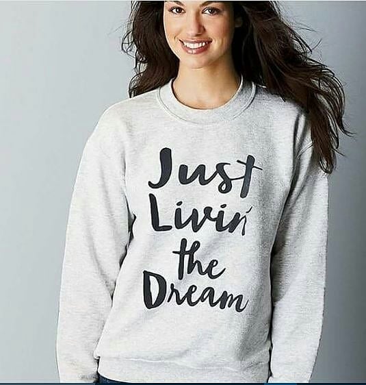 Just Livin the Dream Sweatshirts