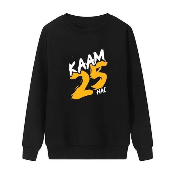Kaam 25 Hai Sweatshirts Kaam 25 Hai Sweatshirts