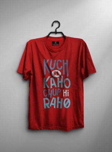 Kuch na Kaho Chup Hi Raho T-shirts