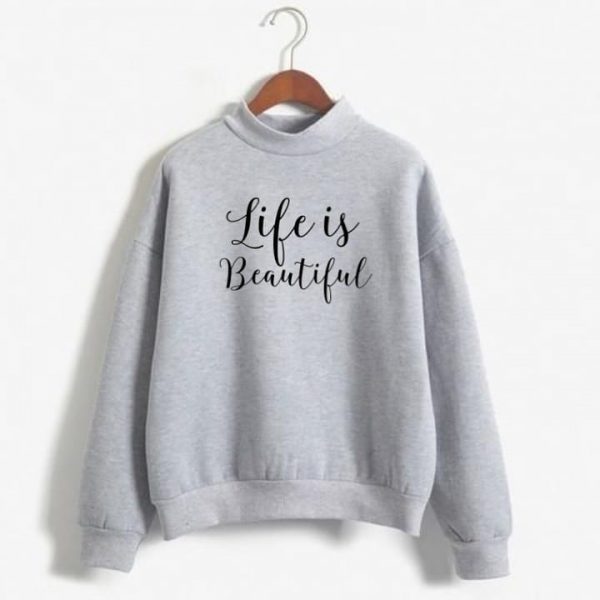 Life is beautiful Sweatshirts