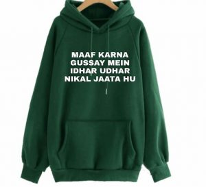 Maaf karna gussay mein idhar udhar nikal jaata hu Hoodies