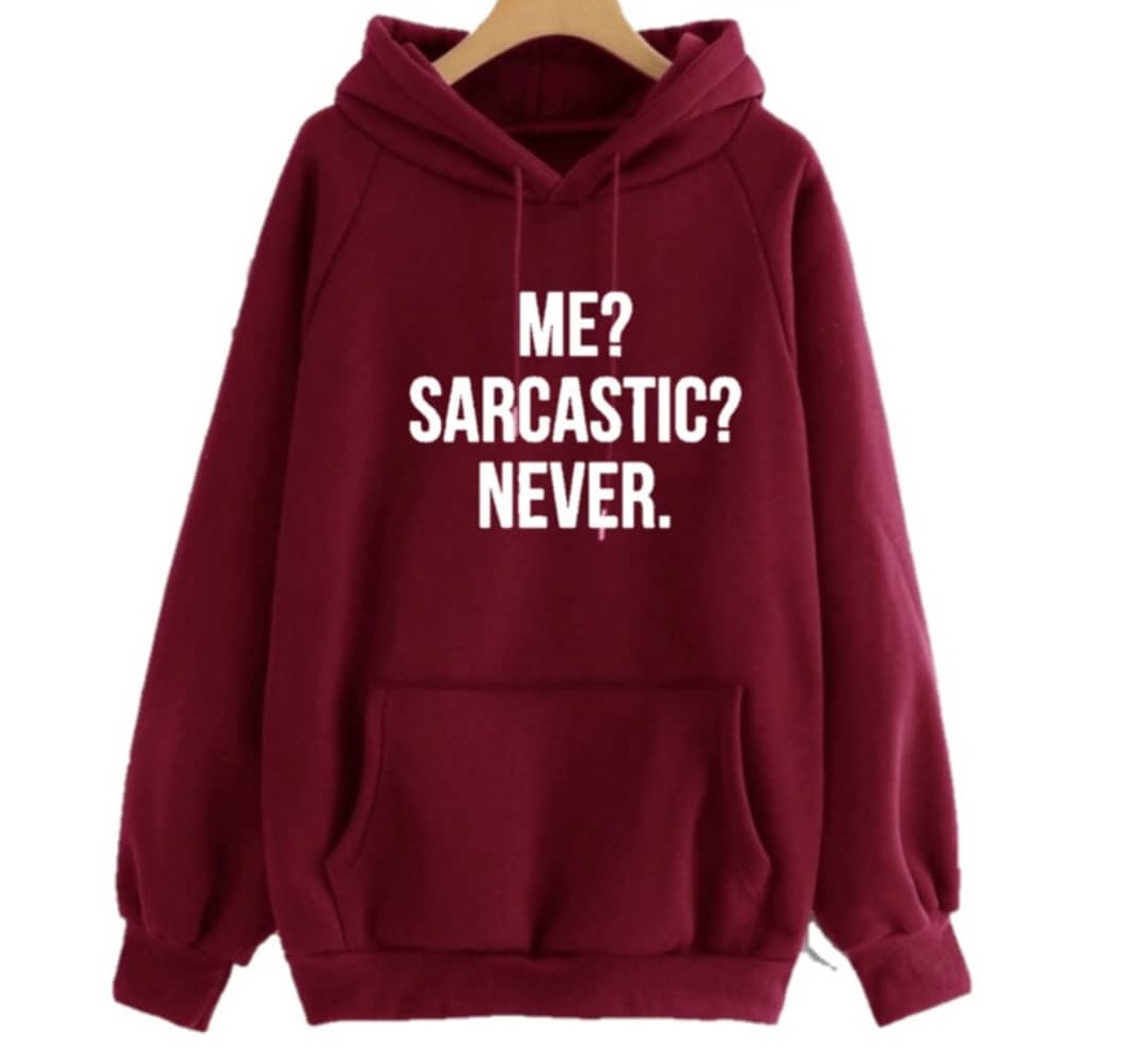 me sarcastic never hoodie