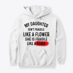 My Daughter is Fragile Hoodies