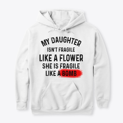 My Daughter is Fragile Hoodies My Daughter is Fragile Hoodies