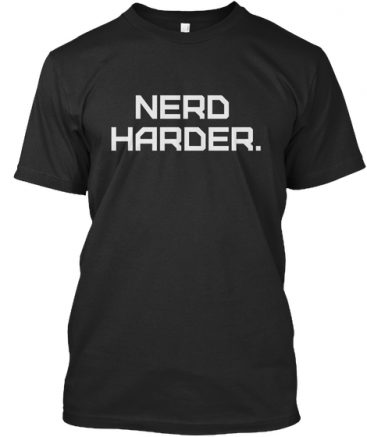 Nerd Harder T-shirts