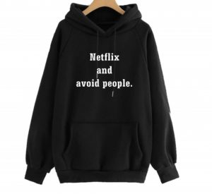 Netflix and avoid people hoodies