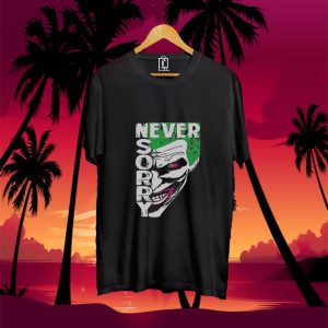 Never Sorry Joker T-shirts