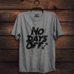No Days Off T-Shirts