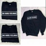 No Hard Feelings Sweatshirts