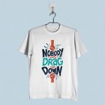 Nobody Can Drag Me Down T-shirts
