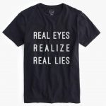 Real Eyes Realize Real lies T-Shirts