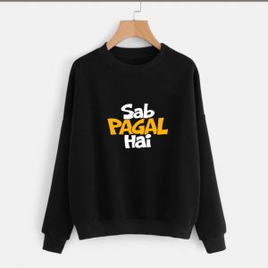 Sab Pagal hai Sweatshirts