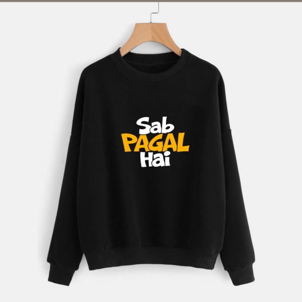 Sab Pagal hai Sweatshirts