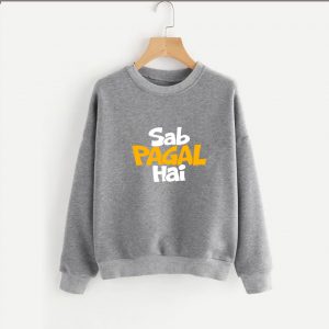 Sab Pagal hai Sweatshirts