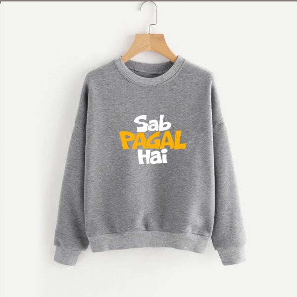 Sab Pagal hai Sweatshirts