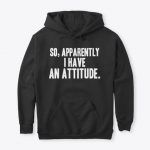 So apparently i have an attitude
