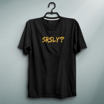Srsly T-Shirt