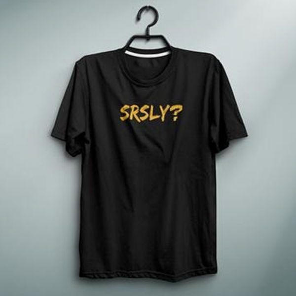 Srsly T-Shirt